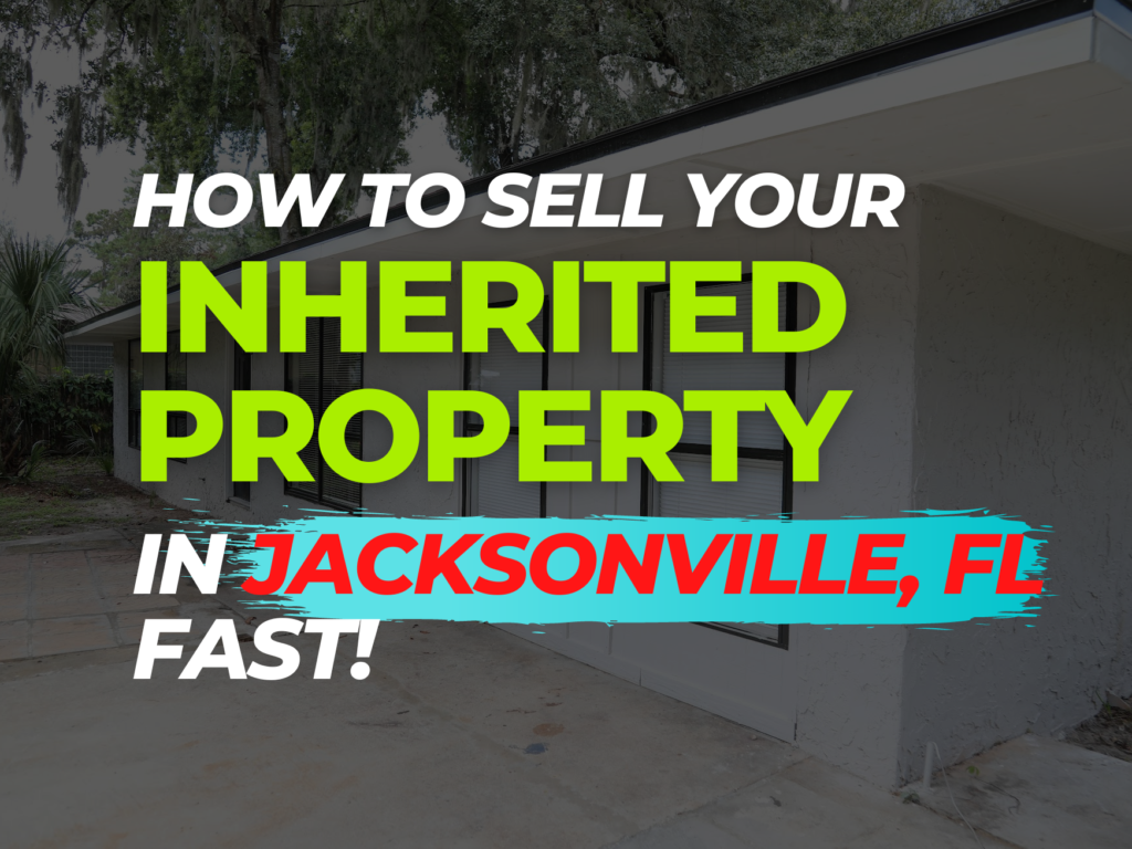 sell your inherited property in Jacksonville FL